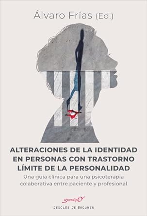 Alteraciones de la identidad en personas con trastorno límite de la personalidad : una guía clínica para una psicoterapia colaborativa entre paciente y personalidad / Álvaro Frías Ibáñez (editor) ; ilustraciones de Roser Valls Masclans