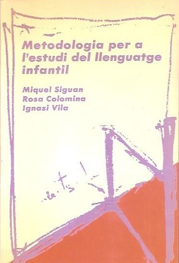 Metodologia per a l'estudi del llenguatge infantil / Miquel Siguan, Rosa Colomina, Ignasi Vila