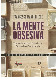 La Mente obsesiva : tratamiento del trastorno obsesivo-compulsivo / Francesco Mancini (ed.)