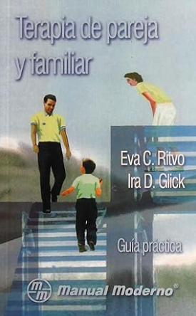 Terapia de pareja y familiar : guía práctica / Eva C. Ritvo, Ira D. Glick ; traducción José Luis Núñez Herrejón