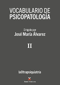 Vocabulario de psicopatología II / dirigido por José María Álvarez ; epílogo: Kepa Matilla