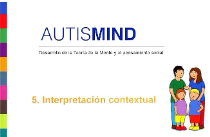 Autismind : desarrollo de la teoría de la mente y el pensamiento social : 5. Interpretación contextual / [autor, Alex Escolá Serra ; ilustraciones Joan Lalucat]