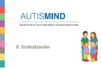 Autismind : -- desarrollo de la teoría de la mente y el pensamiento social : 8. Simbolización / -- [autor, Alex Escolá Serra ; ilustraciones Joan Lalucat]