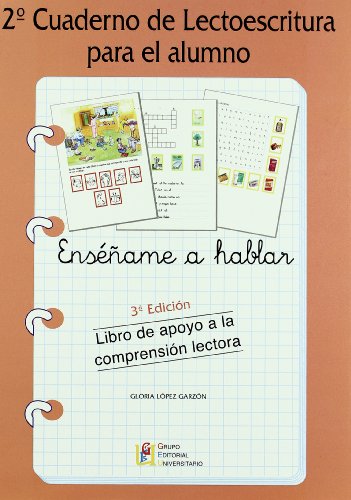 Enséñame a hablar : libro de apoyo a la comprensión lectora : 2º Cuaderno de lectoescritura para el alumno / Gloria López Garzón