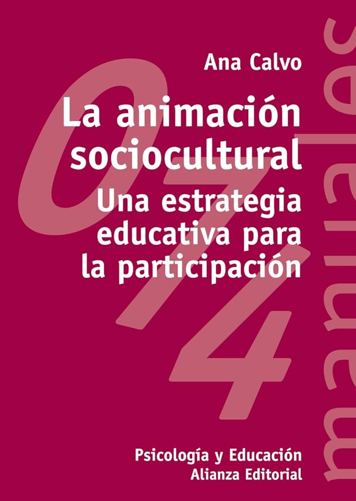 La Animación sociocultural : una estrategia educativa para la participación / Ana Calvo