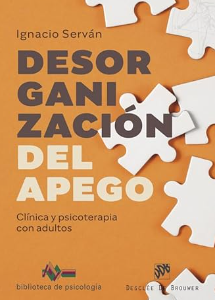 Desorganización del apego : clínica y psicoterapia con adultos / Ignacio Servá