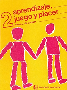 Aprendizaje, juego y placer 2 : Sobre el tratamiento del problema de aprendizaje / Rosa J. de Langer