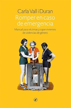 Romper en caso de emergencia : manual para víctimas y supervivientes de violencias de género