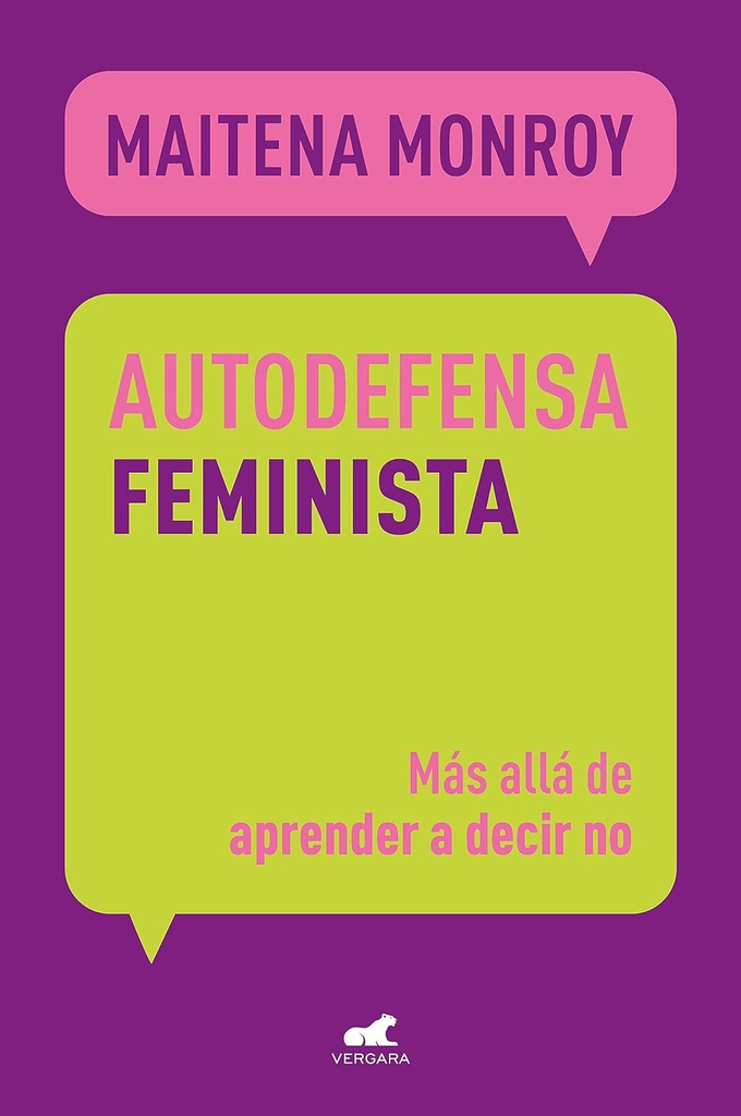 Autodefensa feminista : más allá de aprender a decir no / Maitena Monroy