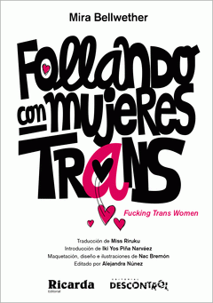 Follando con mujeres Trans / Mira Bellwether ; traducción de Miss Riruku ; introducción de Iki Yos Piña Narváez ; editado por Alejandra Núñez
