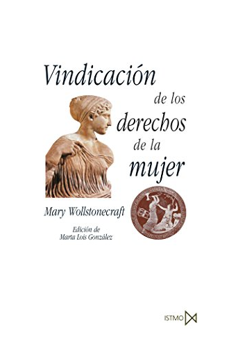 Vindicación de los derechos de la mujer / Mary Wollstonecraft ; edición de Marta Lois [González]
