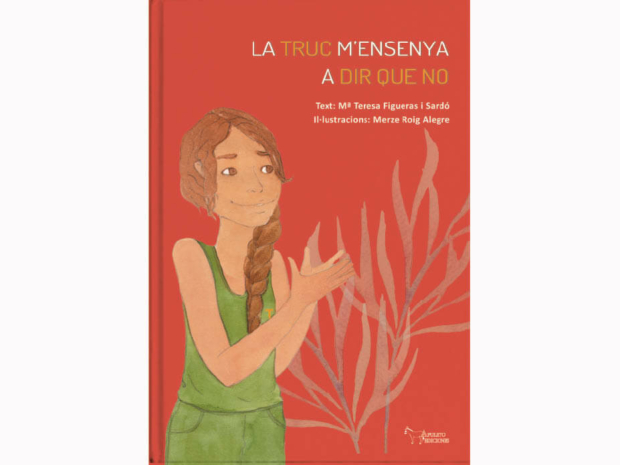 La Truc m'ensenya a dir que no  / text: Mª Teresa Figueras i Sardó ; il·lustracions: Merze Roig Alegre