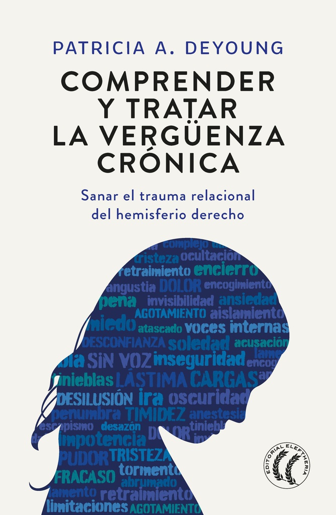 Comprender y tratar la vergüenza crónica : sanar el trauma relacional del hesmisferio derecho / Patricia A. Deyoung