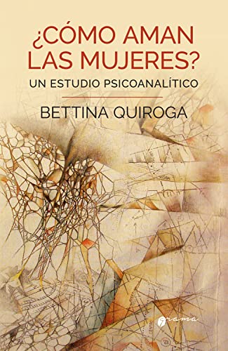 ¿Cómo aman las mujeres? : un estudio psicoanalítico / Bettina Quiroga