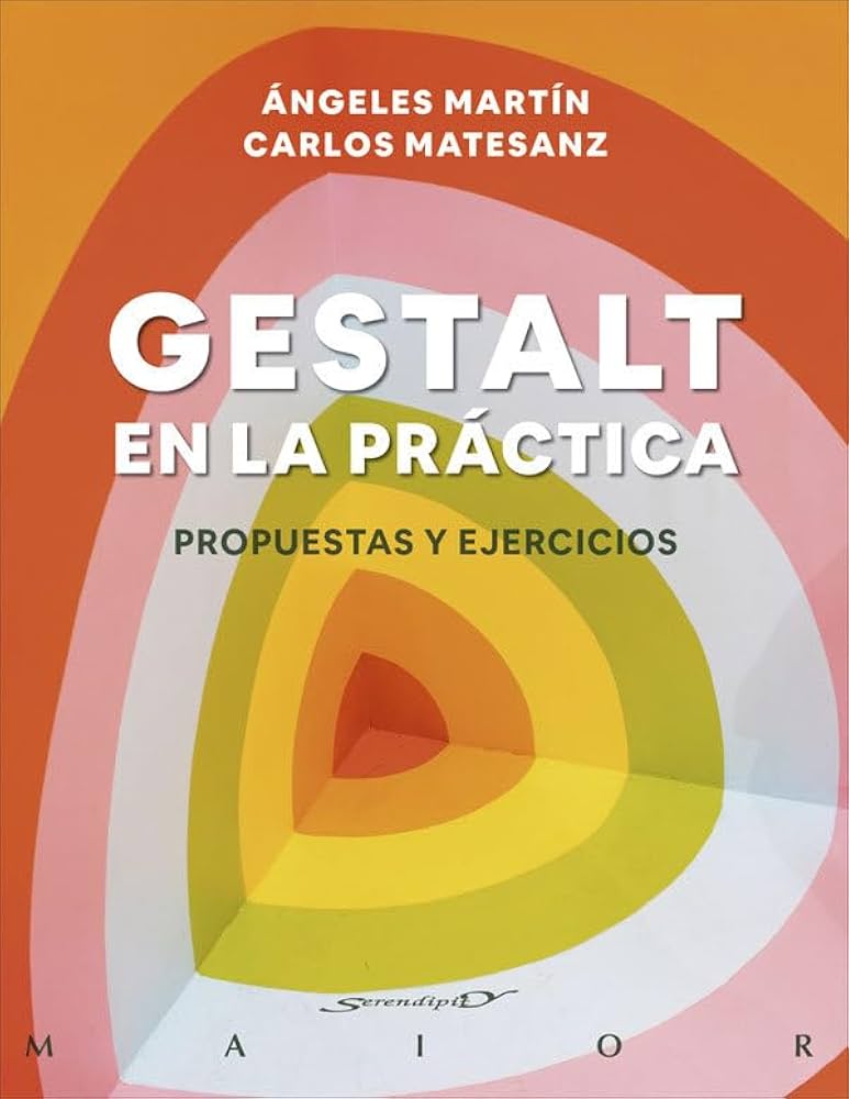 Gestalt en la práctica : propuestas y ejercicios / Ángeles Martín González; Carlos Matesanz Pimentel