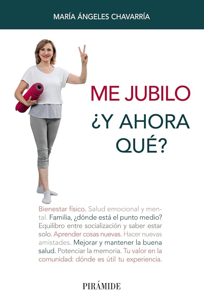 Me jubilo : ¿y ahora qué? / María Ángeles Chavarría