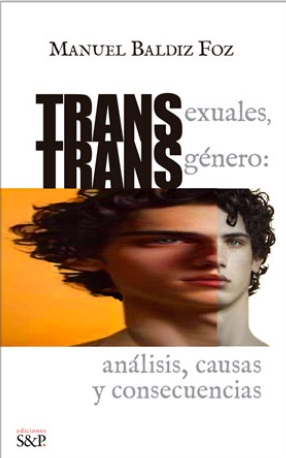 Transexuales, transgénero : análisis, causas y consecuencias / Manuel Baldiz Foz