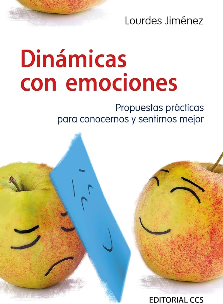 Dinámicas con emociones : propuestas prácticas para conocernos y sentirnos mejor / Lourdes Jiménez