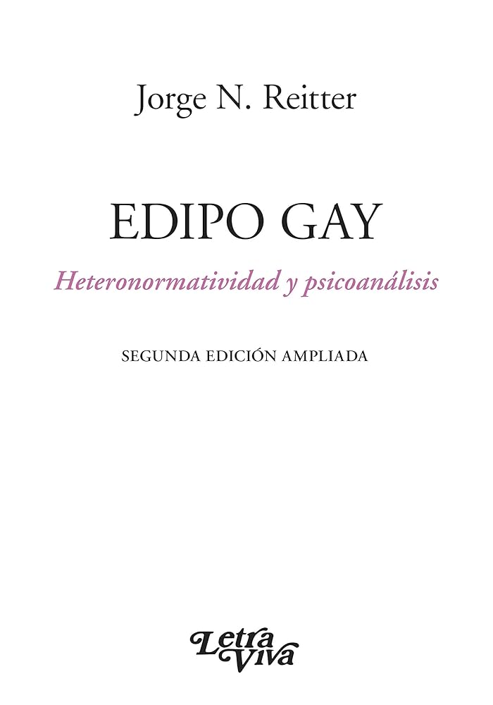 Edipo gay: heteronormatividad y psicoanálisis / Jorge N. Reitter