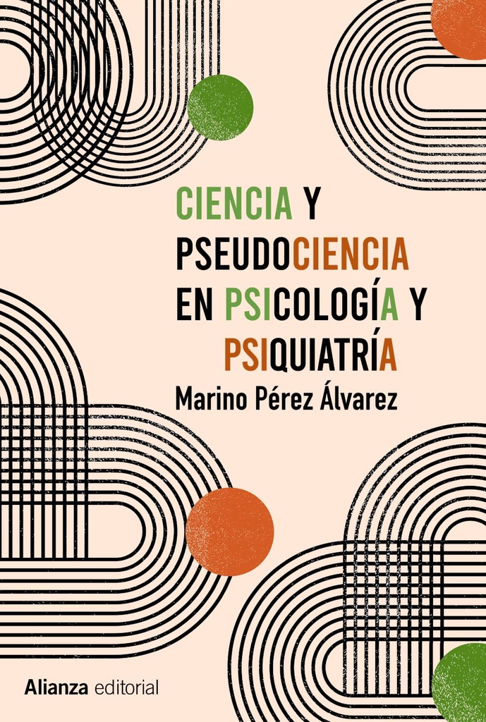 Ciencia y pseudociencia en psicología y psiquiatría : más allá de la corriente principal / Marino Pérez Álvarez