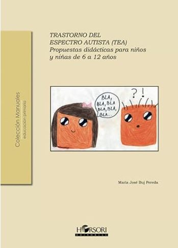 Trastornos del espectro autista (TEA) : propuestas didácticas para niños y niñas de 6 a 12 años / Ma José Buj Pereda