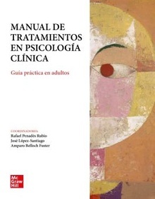 Manual de tratamientos en psicología clínica : guia práctica en adultos / coordinadores: Rafael Penadés Rubio, José López Santiago, Amparo Belloch Fuster