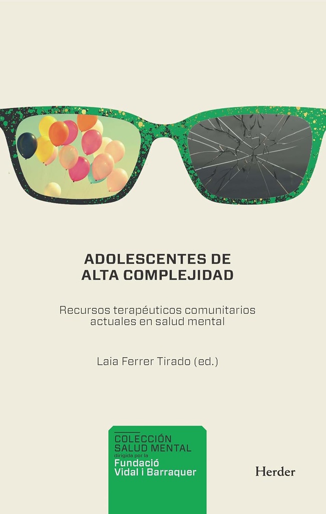 Adolescentes de alta complejidad : recursos terapéuticos comunitarios actuales en salud mental / Laia Ferrer (editora)