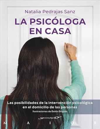 La psicóloga en casa : las posibilidades de la intervención psicológica en el domicilio de las personas / Natalia Zaira Pedrajas Sanz ; ilustraciones de Belén Brígido