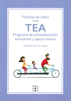 Familias de niños con TEA : programa de psicoeducación emocional y apoyo mutuo / Cristina García López