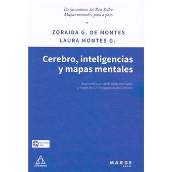 Cerebro, inteligencias y mapas mentales : desarrolle sus habilidades mentales a través de 27 inteligencias del cerebro / Zoraida G. de Montes, Laura Montes G.