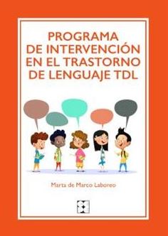 Programa de intervención en el trastorno de lenguaje TDL / Marta de Marco Laboreo