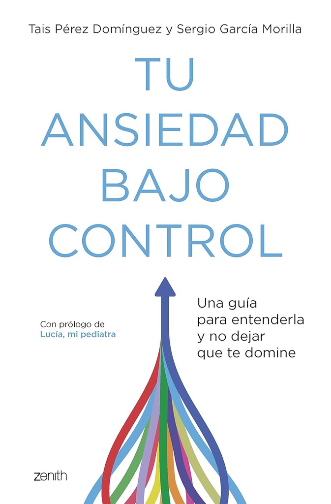 Tu ansiedad bajo control / Tais Pérez Domínguez y Sergio García Morilla