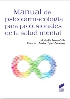 Manual de psicofarmacología para profesionales de la salud mental / María Fe Bravo Ortiz, Francisco Javier López Cánova