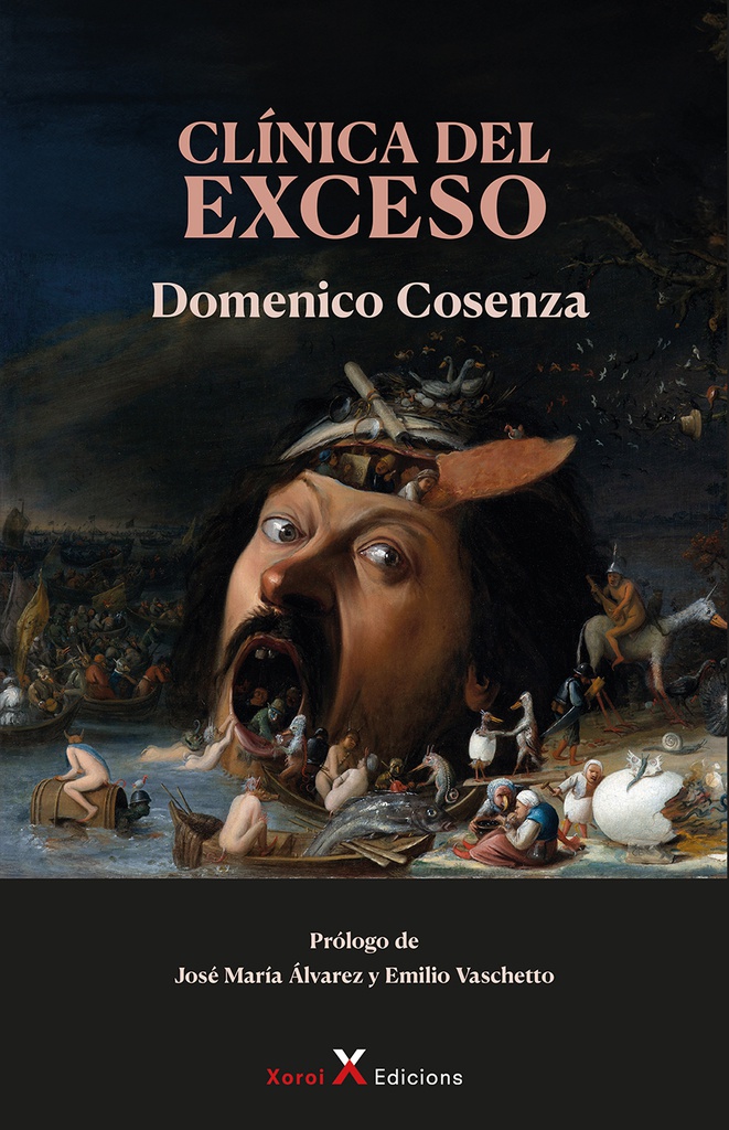 Clínica del exceso : Derivas pulsionales y soluciones sintomáticas en la psicopatología contemporánea / Domenico Cosenza ; Prólogo: José María Álvarez y Emilio Vaschetto