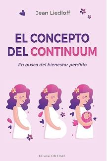 El Concepto del continuum : en busca del bienestar perdido / Jean Liedloff