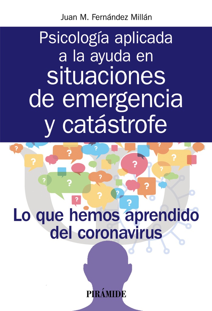 Psicología aplicada a la ayuda en situaciones de emergencia y catástrofe : lo que hemos aprendido del coronavirus / Juan M. Fernández Millán