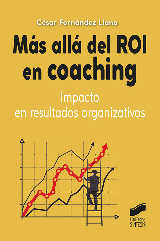 Más allá del ROI en coaching : Impacto en resultados organizativos / César Fernández Llano