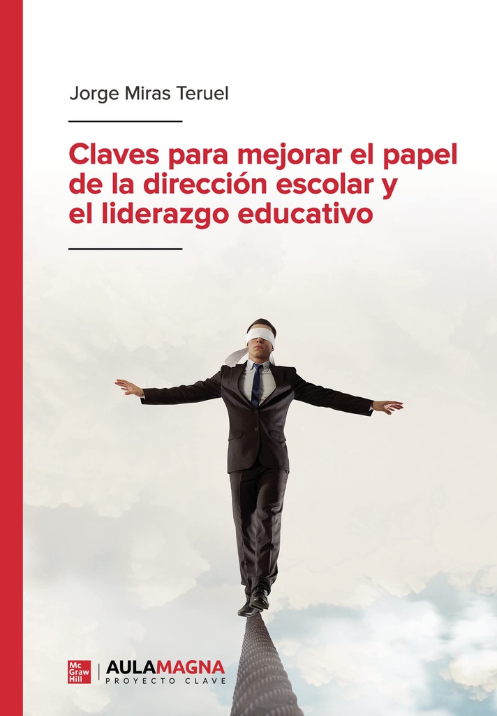 Claves para mejorar el papel de la dirección escolar y el liderazgo educativo / Jorge Miras Teruel