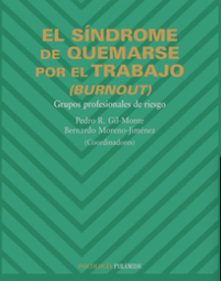 [35] El Síndrome de quemarse por el trabajo : burnout : grupos profesionales de riesgo / Pedro R. Gil-Monte, Bernardo Moreno-Jiménez (coordinadores) 