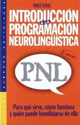 [48] Introducción a la programación neurolingüística (pnl) : para qué sirve, cómo funciona y quién puede beneficiarse de ella / Thies Stahl 