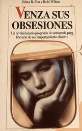 [51] Venza sus obsesiones / Edna B. Foa y Reid Wilson ; traducción de Delia Mateovich