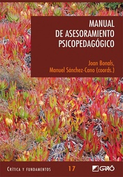 [108] Manual de asesoramiento psicopedagógico / Joan Bonals, Manuel Sánchez-Cano, coords.
