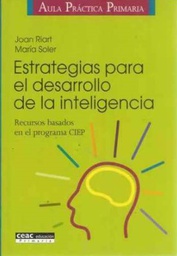 [121] Estrategias para el desarrollo de la inteligencia : recursos basados en el programa CIEP /  Joan Riart, María Soler 