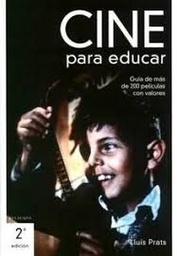 [124] Cine para educar : guía de más de 200 películas con valores / Lluís Prats