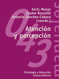 [137] Atención y percepción / Enric Munar, Jaume Rosselló, Antonio Sánchez Cabaco (coords.)