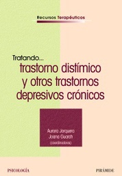 [149] Tratando... trastorno distímico y otros trastornos depresivos crónicos / coordinadoras: Aurora Jorquera Hernández, Joana Guarch Domènech