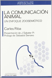 [158] La Comunicación animal : un enfoque zoosemiótico / Carles Riba ; presentación de Jordi Sabater Pi ; prólogo de Sebastià Serrano