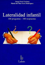 [208] Lateralidad infantil : 100 preguntas, 100 respuestas / Jorge Ferré Veciana, María del Mar Ferré Rodríguez 