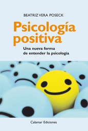 [253] Psicología positiva : una nueva forma de entender la psicología / Beatriz Vera Poseck 