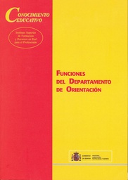 [258] Funciones del Departamento de Orientación / [dirección editorial: Rafael Bisquera Alzina ; coordinación: Juan Santos Yáñez ; autores: Manuel Álvarez González ... [et al.]]